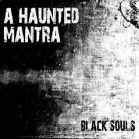 A Haunted Mantra - Black Souls (2012)