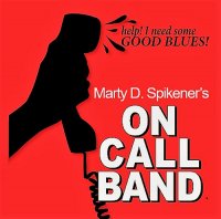 Marty D. Spikener\'s On Call Band - Help! I Need Some Good Blues (2017)