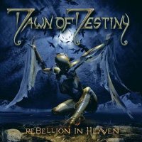 Dawn of Destiny - Rebellion In Heaven (2008)