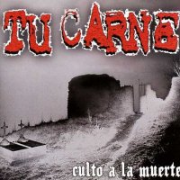 Tu Carne - Culto a la Muerte (2007)