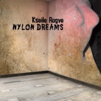 Kseile Rogve - Nylon Dreams (2012)