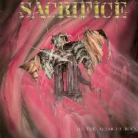 Sacrifice - On The Altar Of Rock (1985)