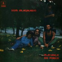 Som Imaginario - Matanca Do Porco (1972)  Lossless