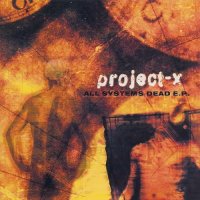 Project-X - All Systems Dead (2000)