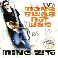 Mike Zito - Make Blues Not War (2016)