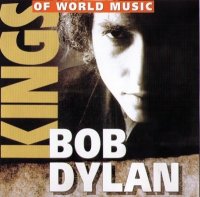 Bob Dylan - Kings Of World Music (2001)  Lossless