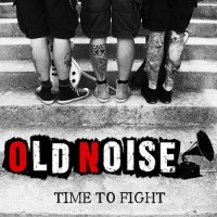 Old Noise - Time To Fight (2016)