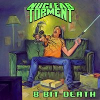 Nuclear Torment - 8 Bit Death (EP) (2011)