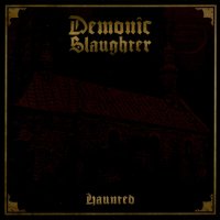 Demonic Slaughter - Haunted (2014)