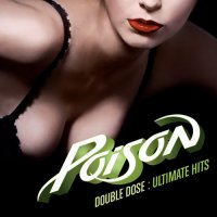 Poison - Double Dose Ultimate Hits (2011)