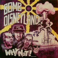 Bomb Disneyland - Why Not! (1989)