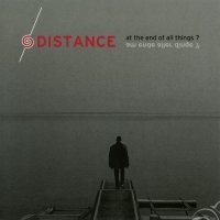 Distance - At The End Of All Things ? (2010)