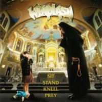 Whiplash - Sit Stand Kneel Pray (1997)