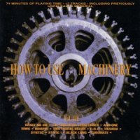 VA - How To Use Machinery - 1991 - 1994