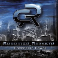 Robotiko Rejekto - Corporate Power (2012)