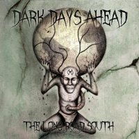 Dark Days Ahead - The Long Road South (2012)