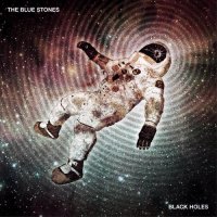 The Blue Stones - Black Holes (2015)