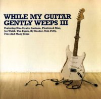 VA - While My Guitar Gently Weeps III (2005)