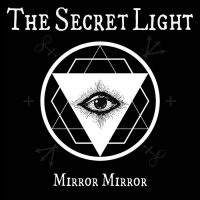 The Secret Light - Mirror Mirror (2017)