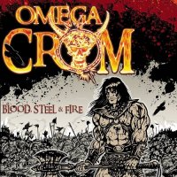 Omega Crom - Blood Steel & Fire (2010)