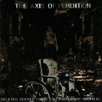 The Axis Of Perdition - Deleted Scenes From The Transition Hospital (2005)