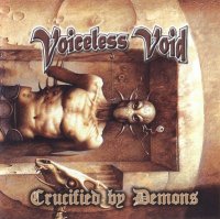 Voiceless Void - Crucified By Demons (2007)