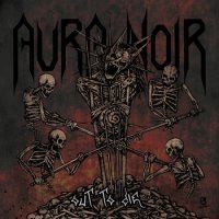 Aura Noir - Out to Die (2012)