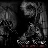 Corpus Mortale - Seize the Moment of Murder (2006)