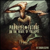 Parallel Future On The Verge Of Collapse - Retrogression (2014)