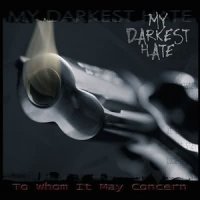 My Darkest Hate - To Whom It May Concern (2002)