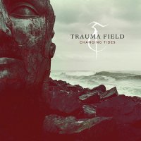 Trauma Field - Changing Tides (2016)