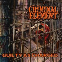 Criminal Element - Guilty as Charged (2008)