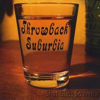 Throwback Suburbia - Shot Glass Souvenir (2012)