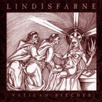 Lindisfarne - Vatican Bitches (2009 Reissue) (2006)