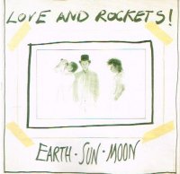 Love and Rockets - Earth•Sun•Moon (1987)