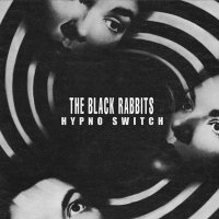 The Black Rabbits - Hypno Switch (2011)  Lossless