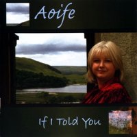 Aoife Ni Fhearraigh - If I Told You (2006)