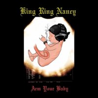 King Ring Nancy - Arm Your Baby (2017)