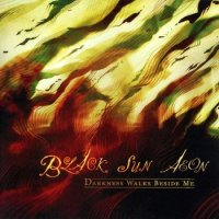 Black Sun Aeon - Darkness Walks Beside Me (2009)  Lossless