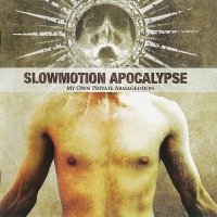Slowmotion Apocalypse - My Own Private Armageddon (2005)