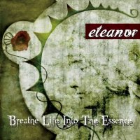 Eleanor - Breathe Life Into The Essence (2013)