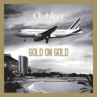 Clubfeet - Gold on Gold (2010)