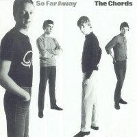 The Chords - So Far Away [1999 Re-Issued] (1980)