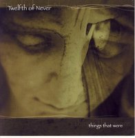 Twelfth of Never - Things That Were (2003)