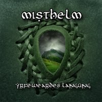 Misthelm - Yrfeweardes Langung (2010)