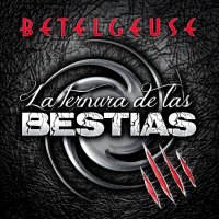 Betelgeuse - La Ternura De Las Bestias (2015)