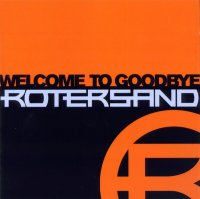 Rotersand - Welcome To Goodbye (2CD) (2005)