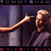 Tommy Shaw - Girls With Guns (1984)