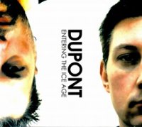 Dupont - Entering The Ice Age (2009)