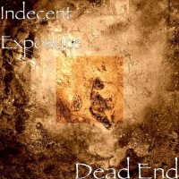 Indecent Exposure - Dead End (2017)